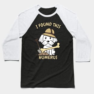 I found this humerus pun - white dog Baseball T-Shirt